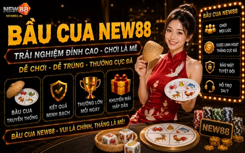 Bầu cua NEW88: Game cá cược dân gian 3D xanh chín nhận thưởng lớn