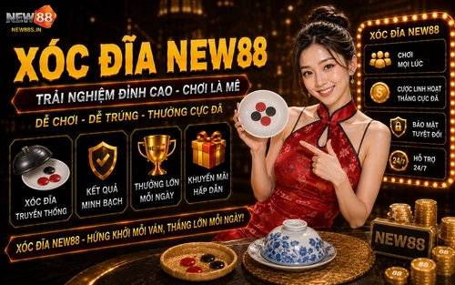 Xóc đĩa NEW88: Sảnh cược livestreams xanh chín thưởng cực khủng